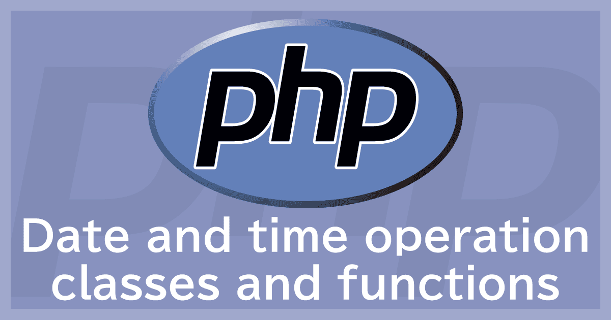 PHPの日時操作クラスと関数で日付・時間をスムーズに扱う