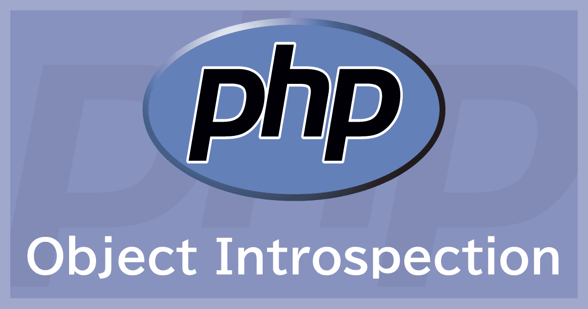 PHPのオブジェクト内部検査機能まとめ