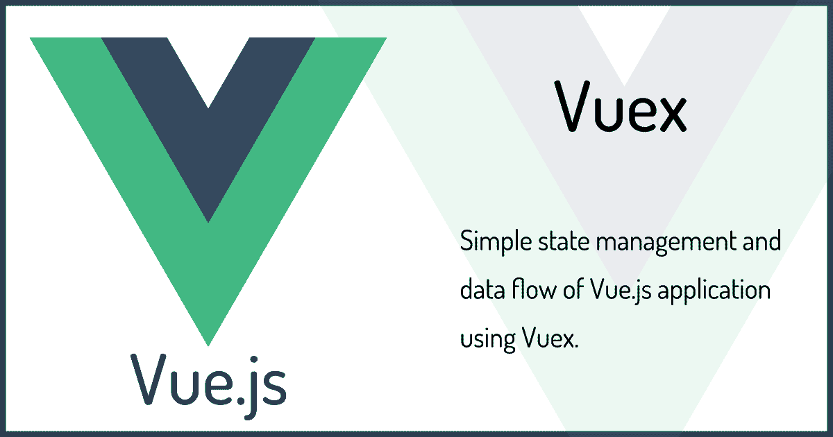 Vuexを用いたVue.jsアプリケーションのシンプルな状態管理とデータフロー