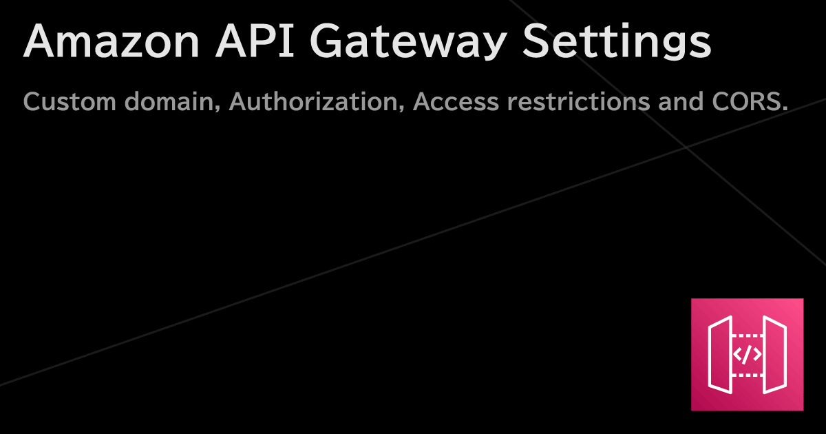 Amazon API Gateway エンドポイント（REST API）のカスタムドメイン設定・認可・アクセス制限