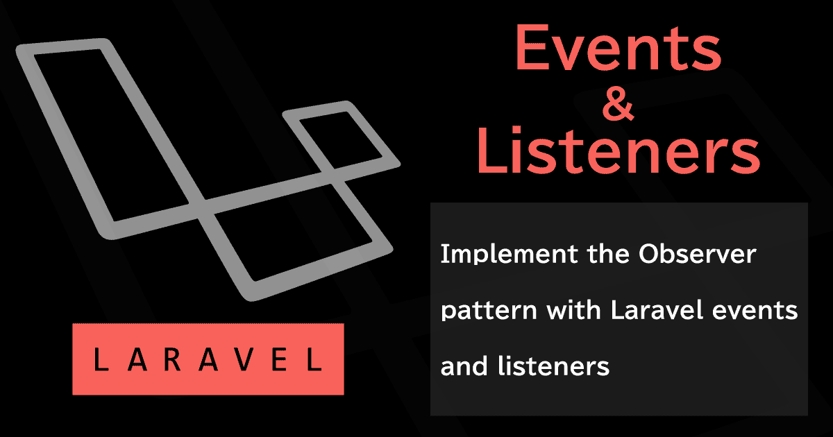 Laravelのイベント＆リスナを使ってObserverパターンを実装する